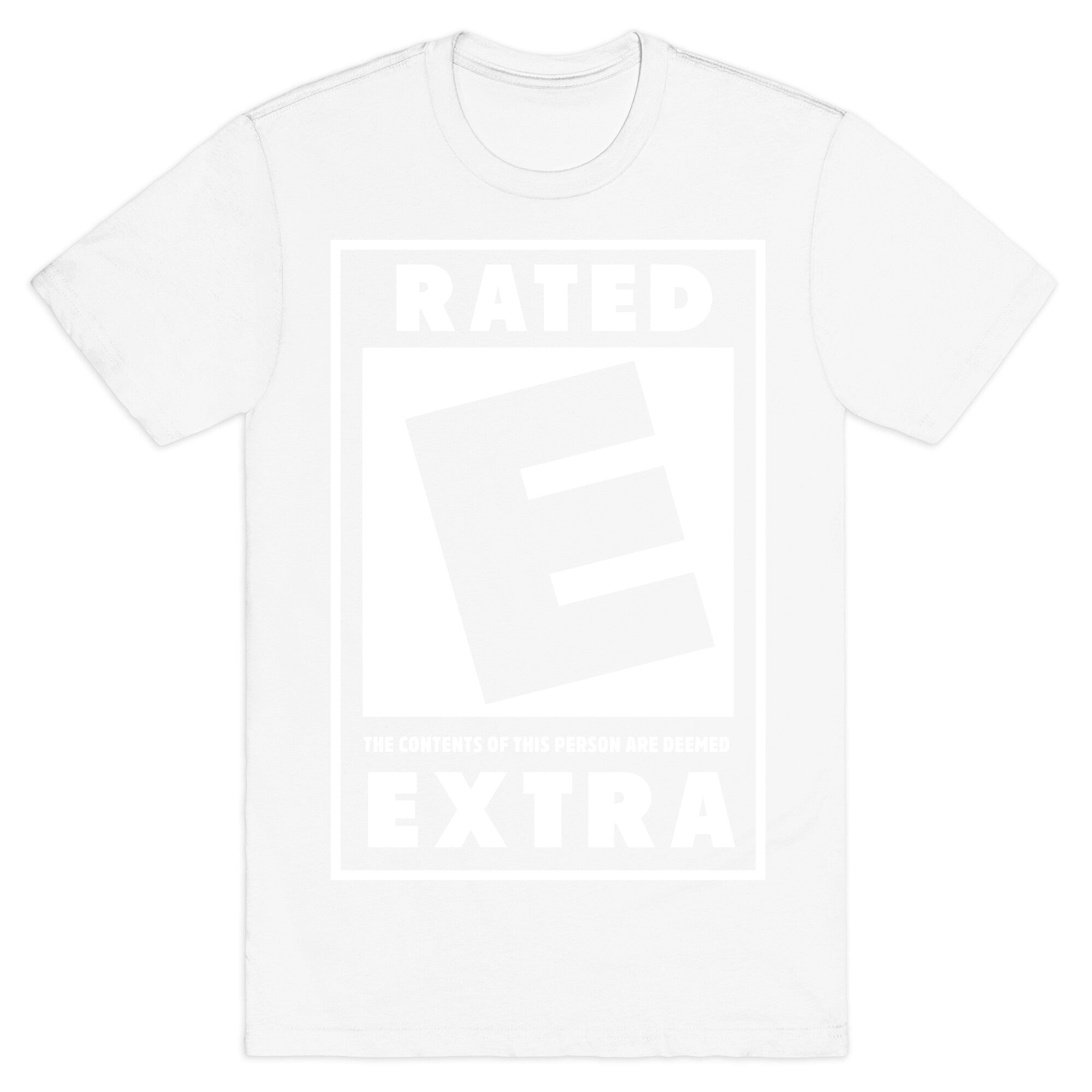 Rated E for Extra T-Shirt